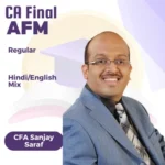 CA Final AFM Regular (New Syllabus) BY CFA Sanjay Saraf For Jan 26, May 26, Sep 26 Onwards Attempt