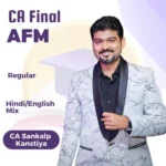 CA Final AFM Regular Batch By CA Sankalp Kanstiya For Jan 26, May 26, Sep 26 & Onwards Attempt