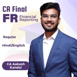 CA Final FR (Regular Batch) BY CA Aakash Kandoi for Sep 25 & Onwards