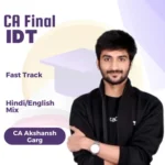 CA/CS/CMA Final IDT Fastrack Batch (Live+Recorded Batch) BY CA Akshansh Garg For Jan'26/May'26 & Onwards