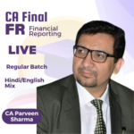 CA Final-Financial Reporting updated Regular Batch ( Relevant till 2027 ) By CA Parveen sharma