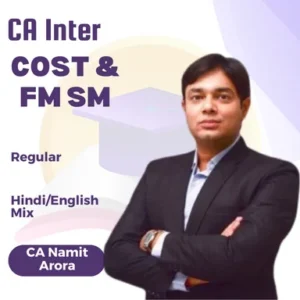 CA INTER COST FM & SM Regular Batch Combo By CA Namit Arora For Sep 25, Jan 26 & May 26 Attempt