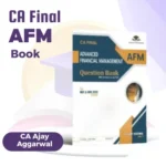 CA Final AFM Question Bank - By CA Ajay Agarwal - For May 25 and Nov. 25