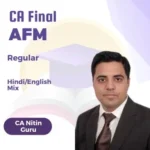 CA Final AFM REG Batch BY CA Nitin Guru  for JAN 2026, May 26, Sep 26 Onwards