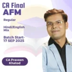 CA Final AFM Full Course Video Lectures By CA Praveen Khatod For Jan 26, May 26, Sep 26 Attempt
